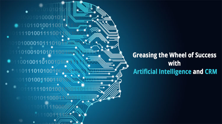 Artificial Intelligence & CRM: Greasing Success Wheel