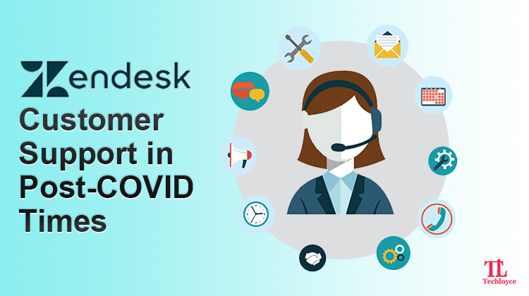 Businesses Tightening the Reins on Customer Support As A Post COVID Approach with Zendesk